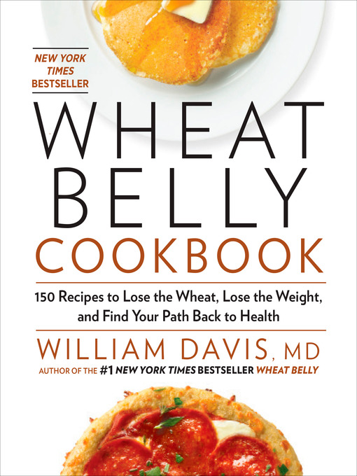 Title details for Wheat Belly Cookbook by William Davis - Available